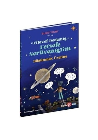 Filozof Dedemle Felsefe Serüvenlerim - Düşünmek Üzere - Buket Kurt - Beta Kids