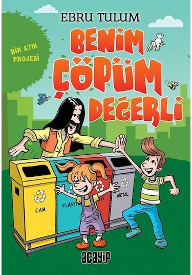 Benim Çöpüm Değerli - Bir Atık Projesi - Ebru Tulum - Acayip