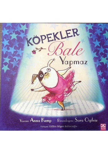 Köpekler Bale Yapmaz - Anna Kemp - Altın Kitaplar