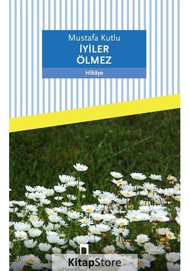 İyiler Ölmez - Mustafa Kutlu