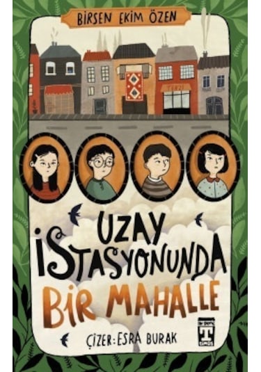 Uzay İstasyonunda Bir Mahalle - Birsen Ekim Özen - Timaş İlk Genç