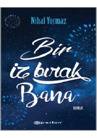 Bir İz Bırak Bana - Nihal Yormaz - Epsilon Yayınevi