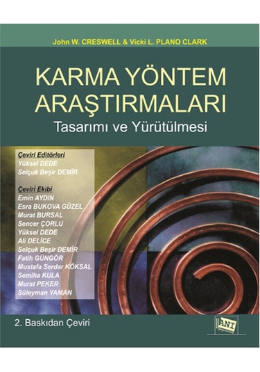 Karma Yöntem Araştırmaları Tasarımı ve Yürütülmesi - John W. Creswell -  Vicki L. Plano Clark - Anı Yayıncılık
