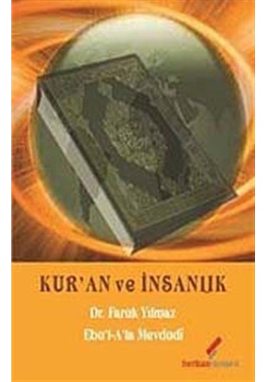 Kur'an ve İnsanlık - Faruk Yılmaz -  Ebu'l A'la Mevdudi - Berikan Yayınevi