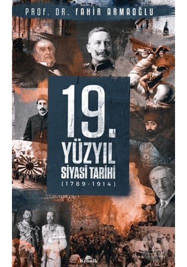 19.Yüzyıl Siyasi Tarihi 1789-1914 - Fahir Armaoğlu - Kronik Kitap