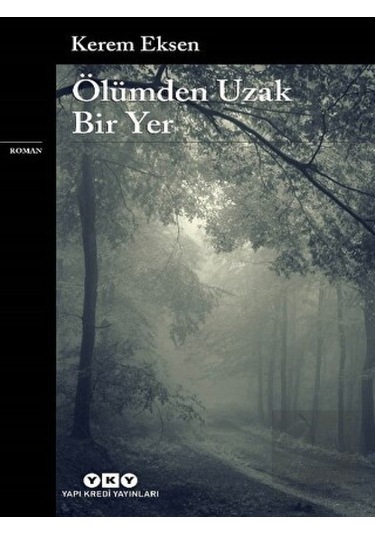 Ölümden Uzak Bir Yer Yapı Kredi Yayınları - Yapı Kredi Yayınları