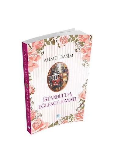 İstanbul'da Eğlence Hayatı - Ahmet Rasim - Mavi Çatı Yayınları