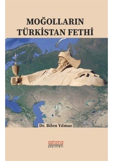 Moğolların Türkistan Fethi / Dr. Bilen Yılmaz 9786257890212