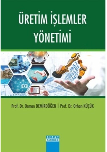 Üretim İşlemler Yönetimi Orhan Küçük, Osman Demirdöğen