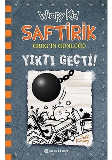 Saftirik Greg'in Günlü 14-Yıktı Geçti! - Jeff Kinney - Epsilon Yayınevi