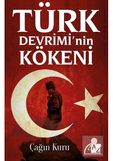 Türk Devrimi'nin Kökeni - Çağın Kuru - Az Kitap