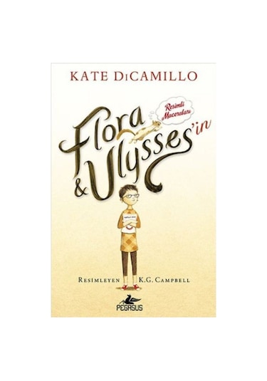 Flora Ulysses'in Resimli Maceraları - Kate Dicamillo - Pegasus