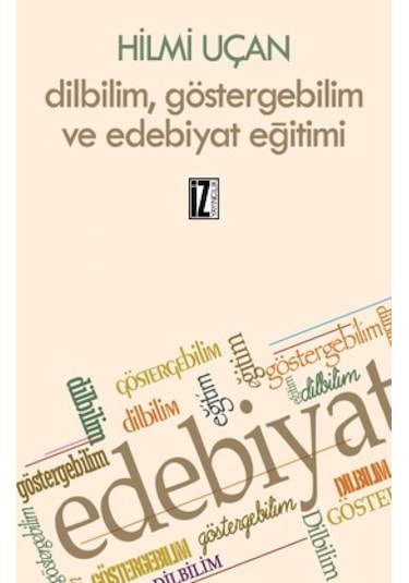 Dilbilim Göstergebilim ve Edebiyat Eğitimi  - Hilmi Uçan  - İz Yayıncılık