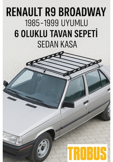 Renault R9 Broadway 1985-1999 Uyumlu 6 Oluklu Tavan Sepeti - Seda