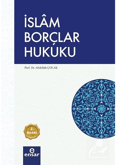 İslam Borçlar Hukuku - Abdullah Çolak - Ensar Neşriyat
