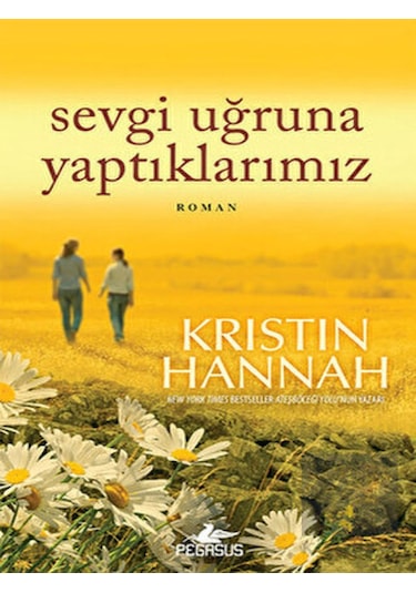 Sevgi Uğruna Yaptıklarımız - Kristin Hannah - Pegasus