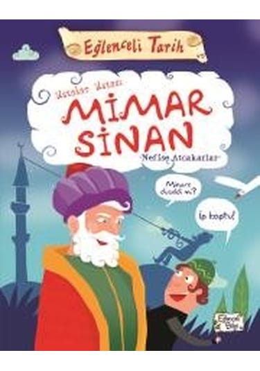 Ustalar Ustası Mimar Sinan-Eğlenceli Tarih - Nefise Atçakarlar - Eğlenceli Bilgi