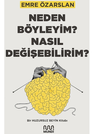 Neden Böyleyim? Nasıl Değişebilirim? - Emre Özarslan - Mundi
