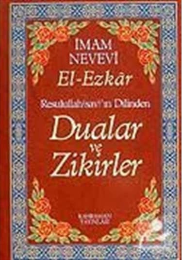 (13.5x19.5) Dualar ve Zikirler / El-Ezkar Resullah'ın Dilinden... 9789757624745