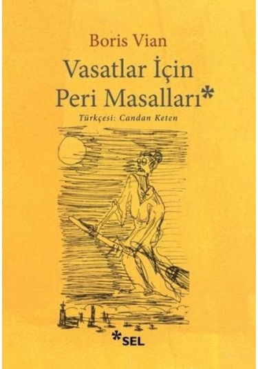 Vasatlar İçin Peri Masalları - Boris Vian - Sel Yayıncılık