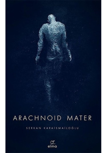 Arachnoid Mater - Serkan Karaismailoğlu - Elma Yayınevi