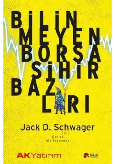 Bilinmeyen Borsa Sihirbazları - Jack D. Schwager - Scala Yayıncılık