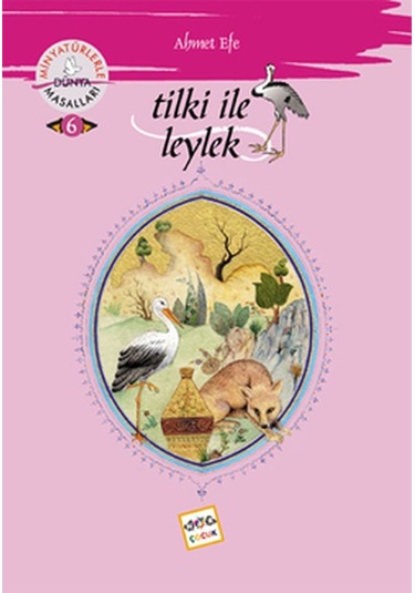 Tilki ile Leylek - Minyatürlerle Dünya Masalları - Ahmet Efe - Nar Çocuk