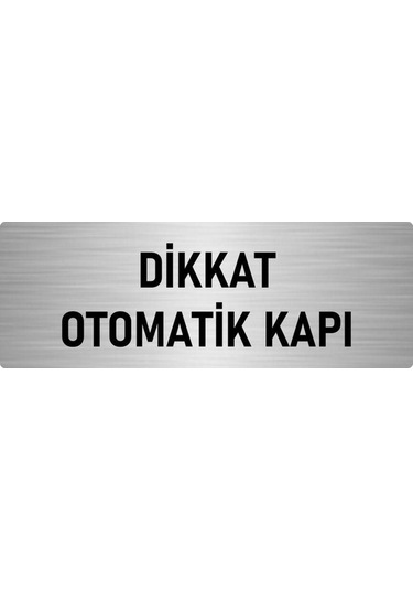 Metal Yönlendirme Levhası, Departman Kapı Isimliği Dikkat Otomaik Kapı 5x20 Cm Gümüş Renk