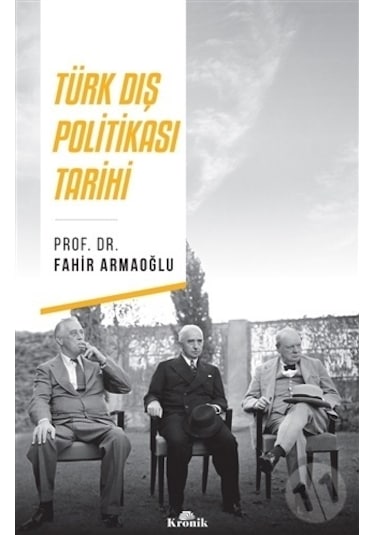 Türk Dış Politikası Tarihi - Fahir Armaoğlu - Kronik Kitap