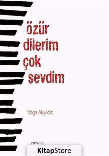 Özür Dilerim Çok Sevdim - Tolga Akyıldız - Esen Kitap