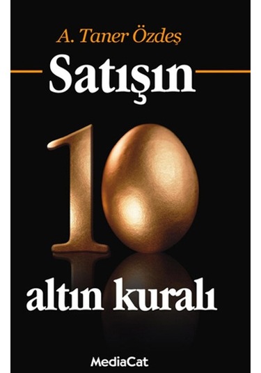 Satışın 10 Altın Kuralı - A. Taner Özdeş - MediaCat Yayıncılık
