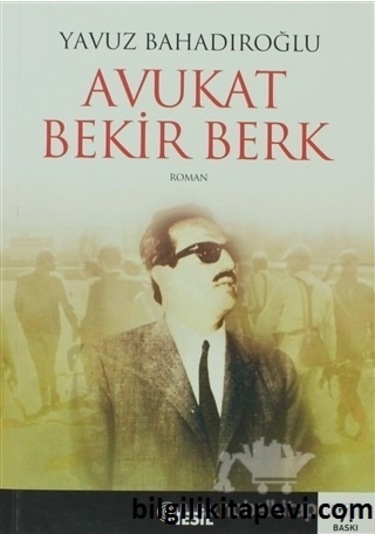 Avukat Bekir Berk - Yavuz Bahadıroğlu - Nesil Yayınları
