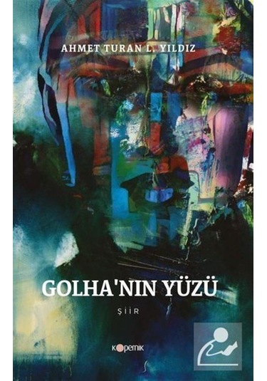 Golha'nın Yüzü - Ahmet Turan L. Yıldız - Kopernik Kitap