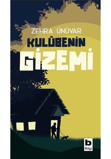 Kulübenin Gizemi - Zehra Ünüvar - Bilgi Yayınevi