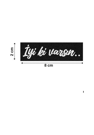 İyi Ki Varsın Araba Güneşlik Ayna Yazısı Sticker 8cm X 2cm
