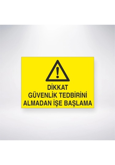 Dikkat Güvenlik Tedbirini Almadan İşe Başlama Sticker 20x28 Cm