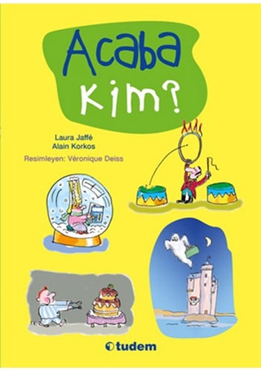 Acaba Kim? - Laura Jaffe -  Alain Korkos - Tudem Yayınları