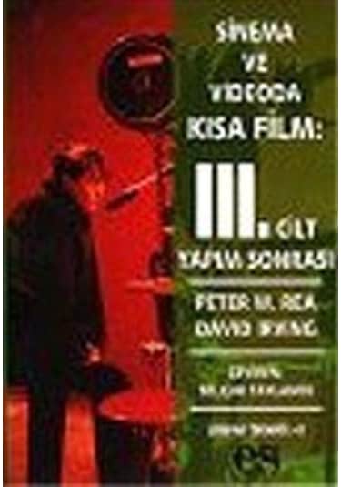 Sinema ve Videoda Kısa Film: 3. Cilt Yapım Sonrası / Peter W. Rea