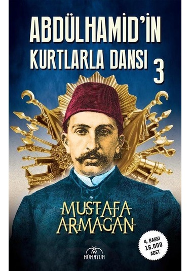 Abdülhamid'in Kurtlarla Dansı - 3 - Mustafa Armağan - Hümayun Yayınları