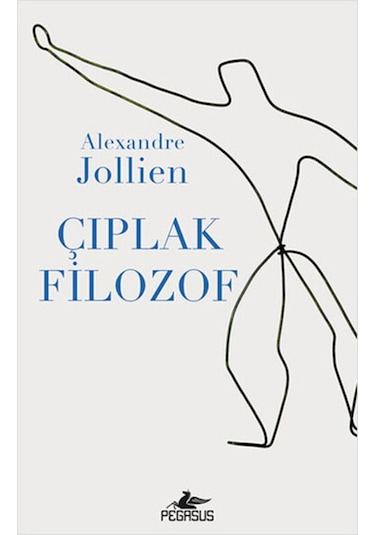Çıplak Filozof - Alexandre Jollien - Pegasus