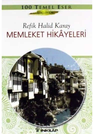 Memleket Hikayeleri - Gençler İçin Özet - Refik Halid Karay - İnkılap Kitabevi