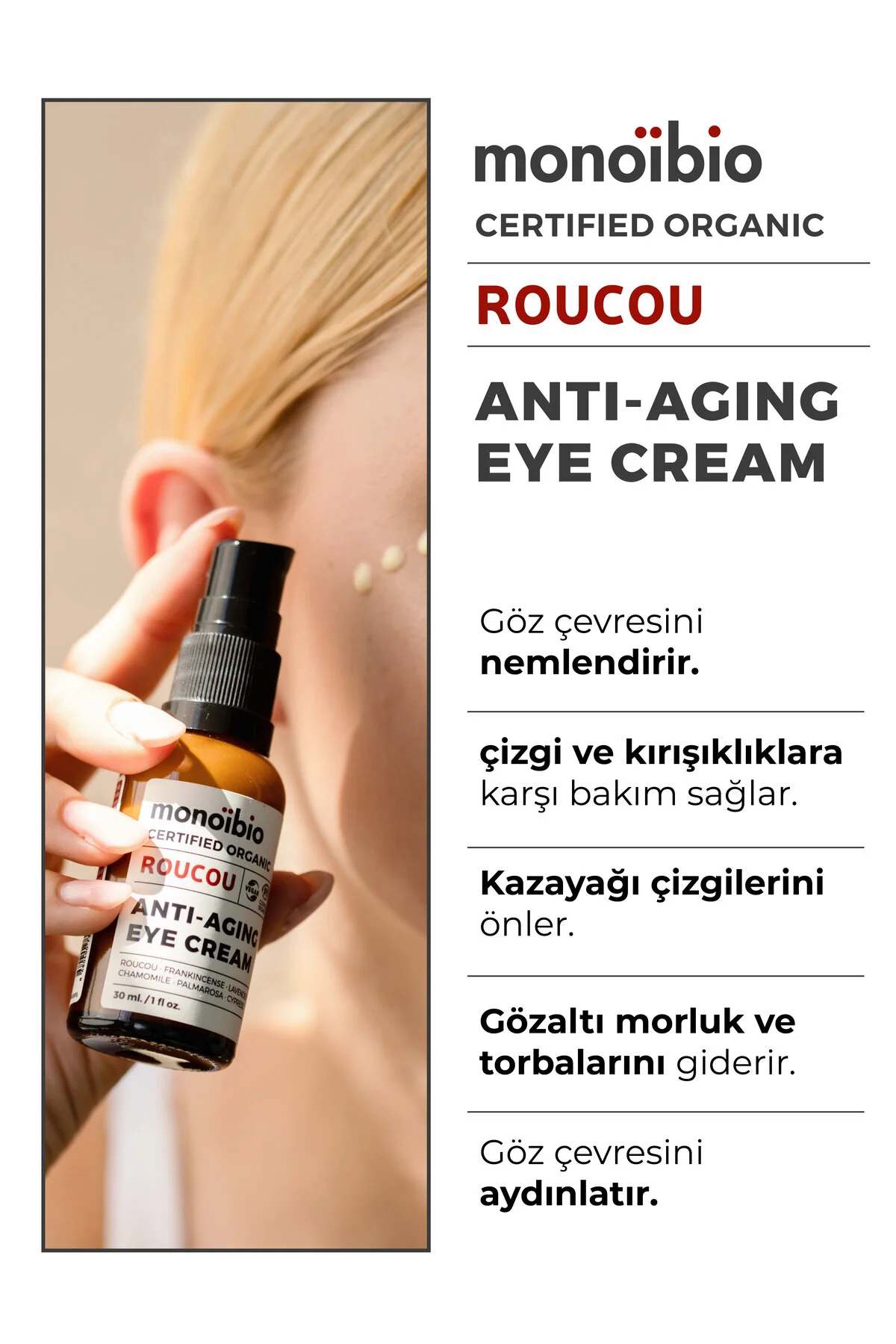 Monoibio Roucou Yaşlanma Karşıtı Göz Çevresi Kremi - Anti Aging Göz Altı Torbası Morluğu Kazayağı Kremi 30 Ml
