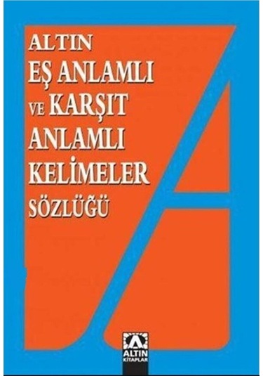 Altın Eş Anlamlı Ve Karşıt Anlamlı Kelimeler Sözlüğü / / 9789754051124