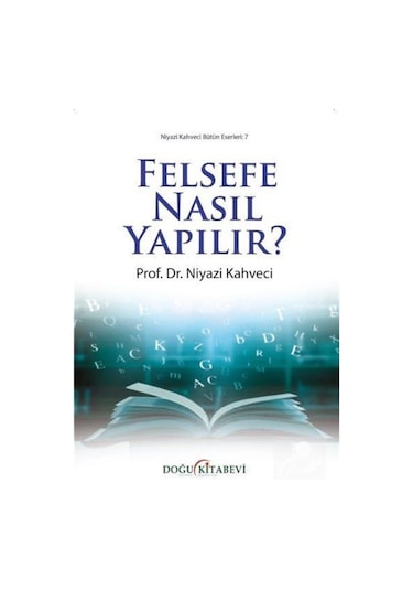 Felsefe Nasıl Yapılır? / Prof. Dr. Niyazi Kahveci 9786257089388