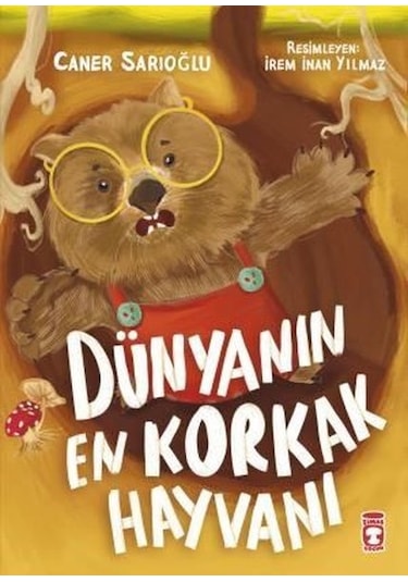 Dünyanın En Korkak Hayvanı - Caner Sarıoğlu - Timaş Çocuk