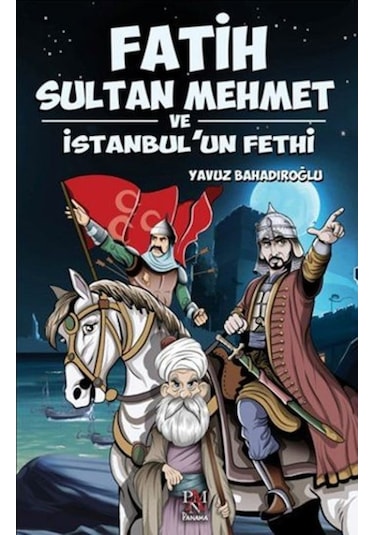Fatih Sultan Mehmet Ve Istanbul'Un Fethi Gençler Için