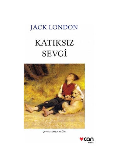 Katıksız Sevgi - Jack London - Can Yayınları