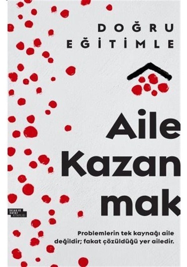 Doğru Eğitimle Aile Kazanmak / Arif Öztürk