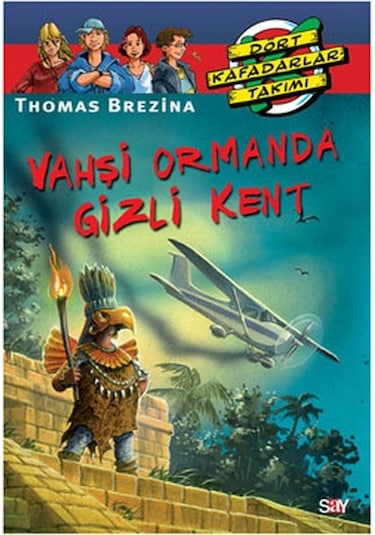 Dört Kafadarlar Takımı 26-Vahşi Ormanda Gizli Kent - Thomas Brezina - Say Çocuk