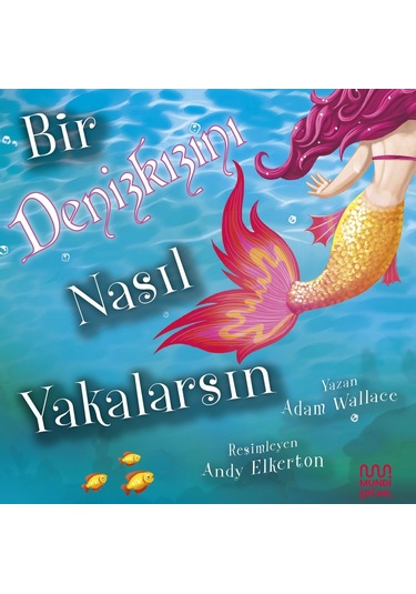 Bir Denizkızını Nasıl Yakalarsın 9786256324114